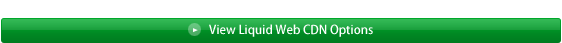 Learn more about Liquid Web CDN Options